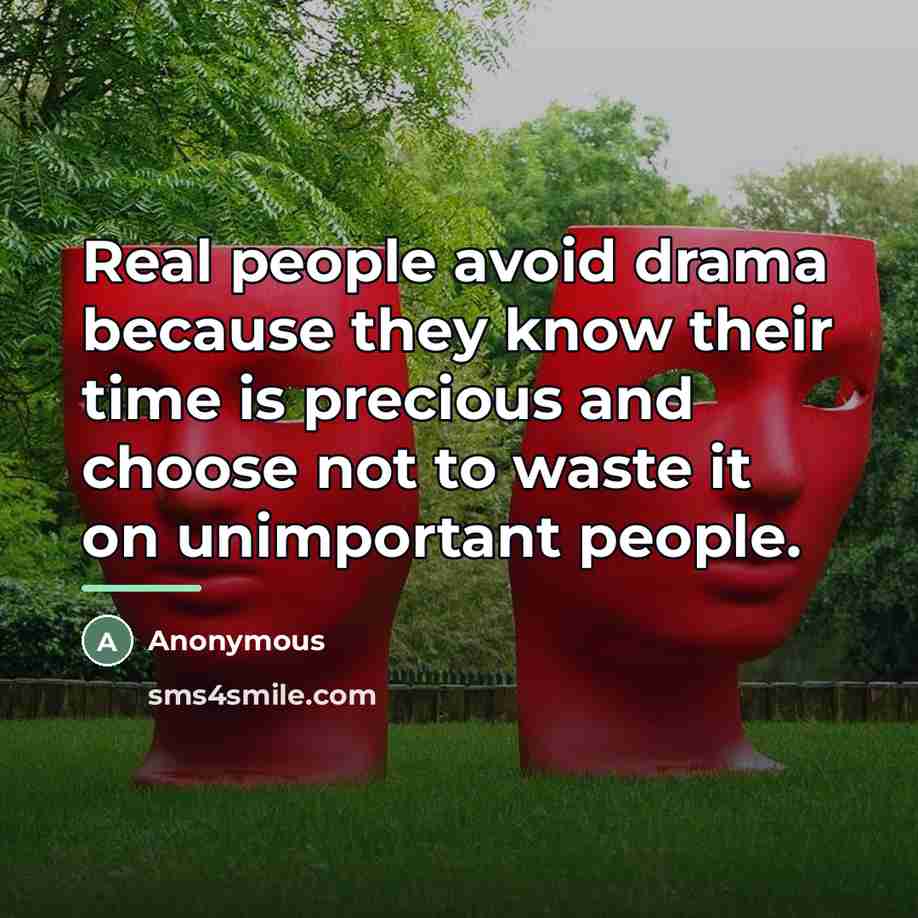 “Real people avoid drama because they know their time is…” quote by Anonymous