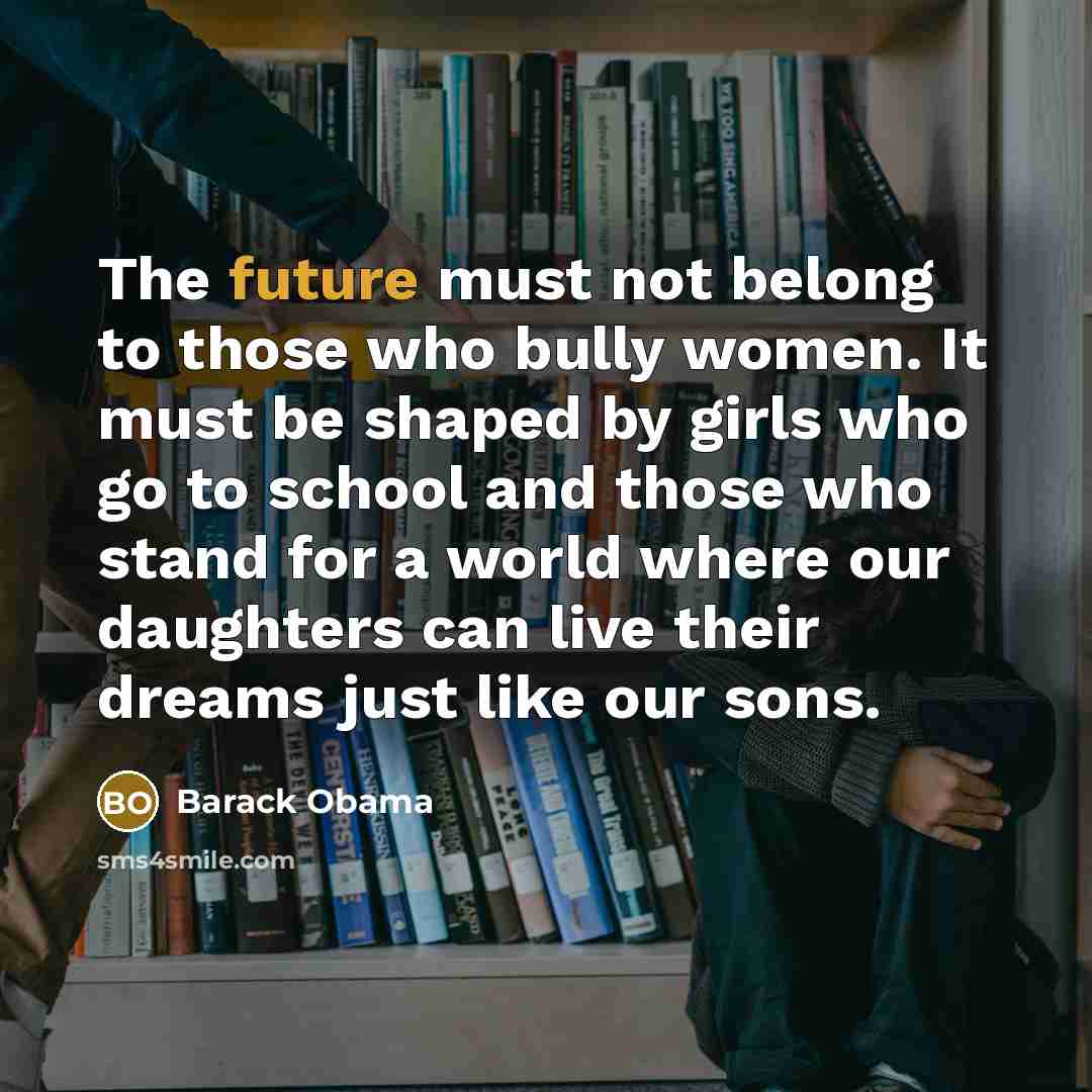 “The future must not belong to those who bully women.…” quote by Barack Obama