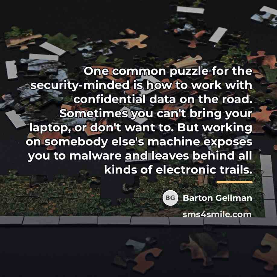 “One common puzzle for the security-minded is how to work…” quote by Barton Gellman