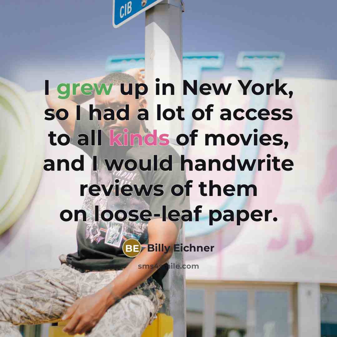 “I grew up in New York, so I had a…” quote by Billy Eichner