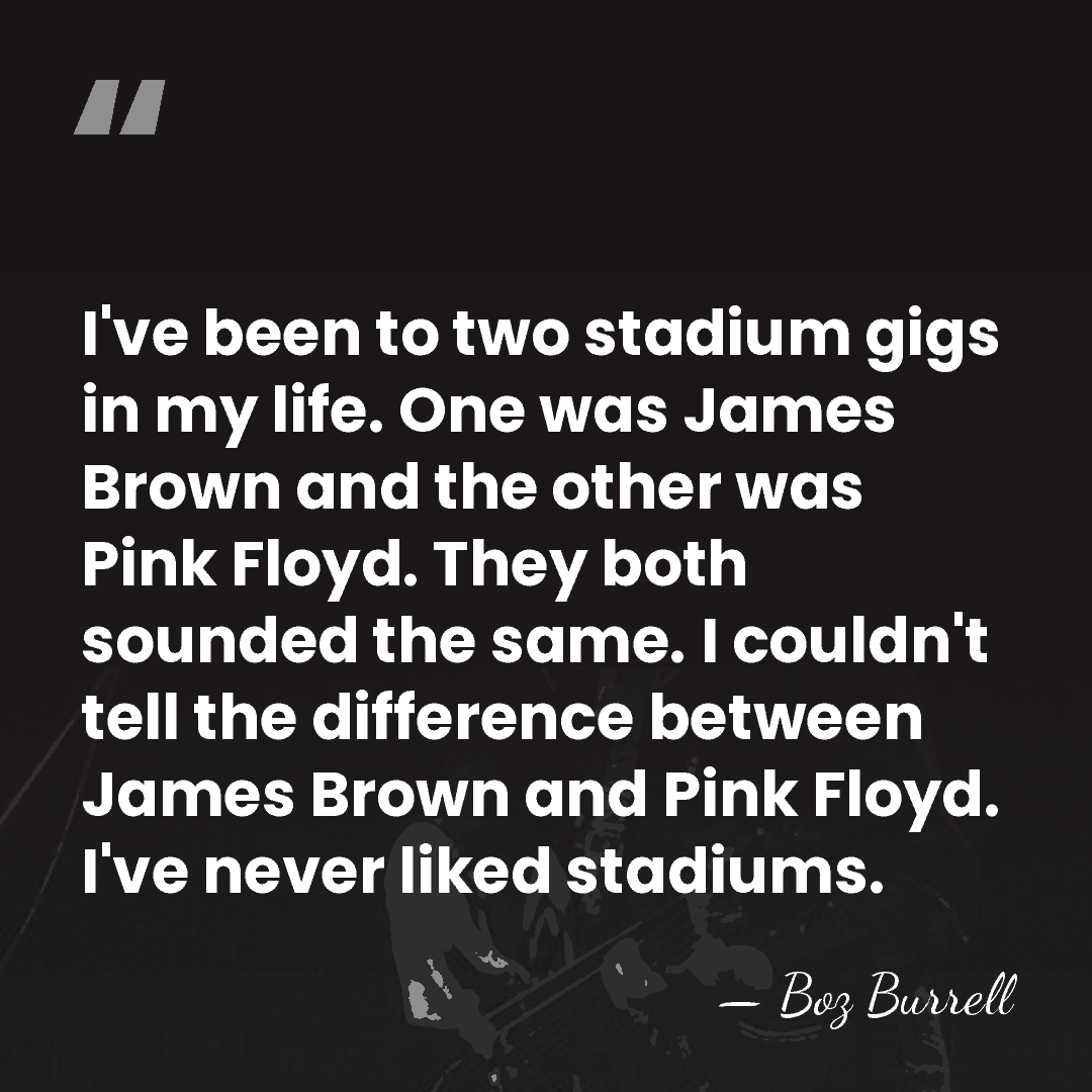 I've been to two stadium gigs in my life. One was James&hellip; - Boz Burrell