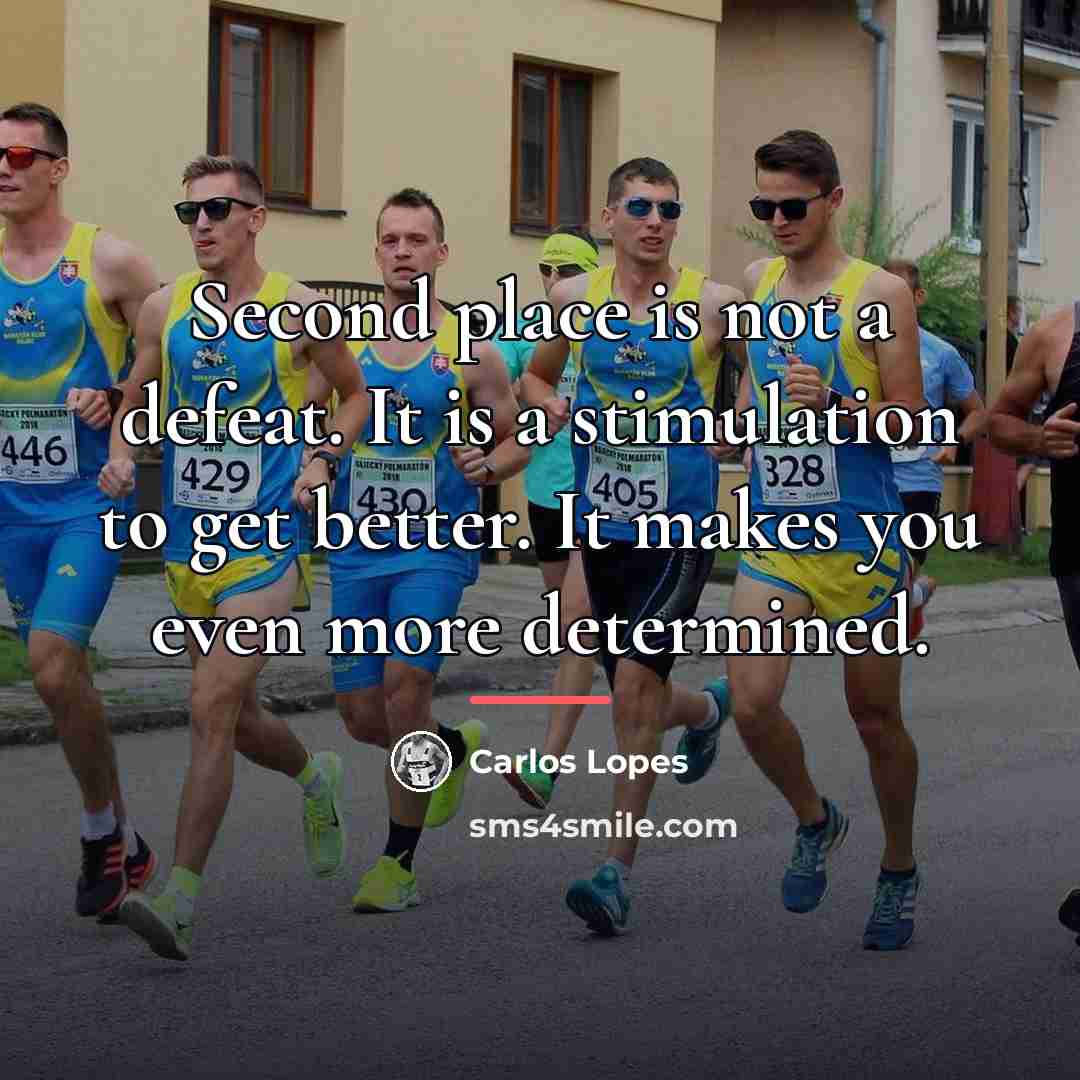 “Second place is not a defeat. It is a stimulation…” quote by Carlos Lopes
