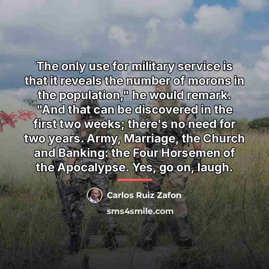 “The only use for military service is that it reveals…” quote by Carlos Ruiz Zafon