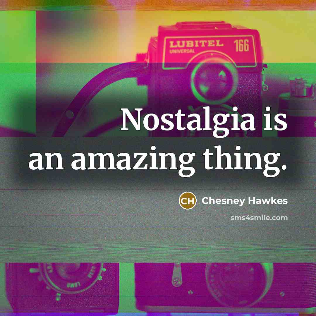 “Nostalgia is an amazing thing.…” quote by Chesney Hawkes