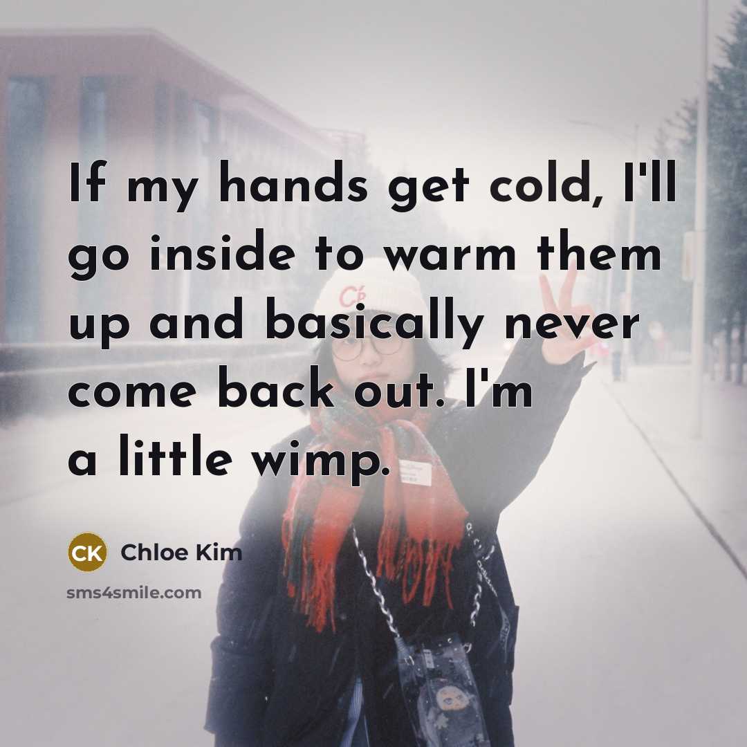 “If my hands get cold, I'll go inside to warm…” quote by Chloe Kim