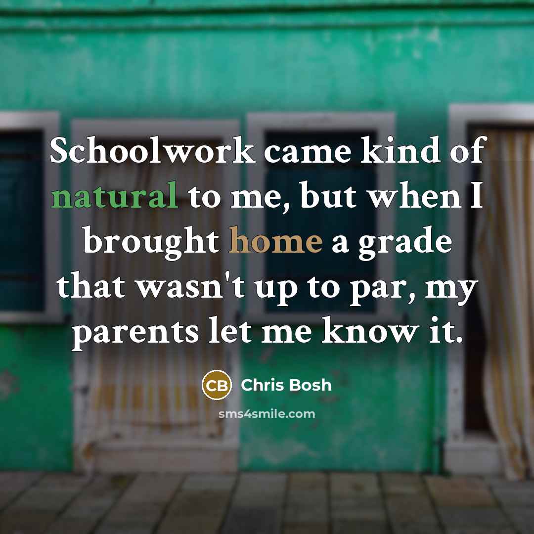 “Schoolwork came kind of natural to me, but when I…” quote by Chris Bosh