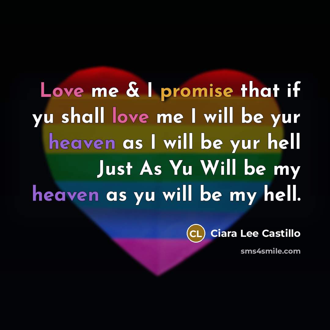 “Love me & I promise that if yu shall love me I will be yur heaven as I will be yur hell Just As Yu Will be my heaven as yu will be my hell.” quote by Ciara Lee Castillo
