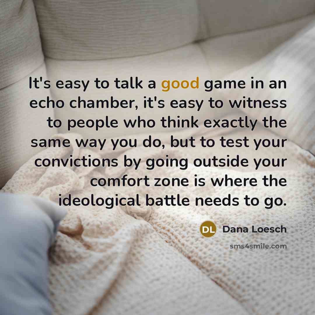 “It's easy to talk a good game in an echo…” quote by Dana Loesch