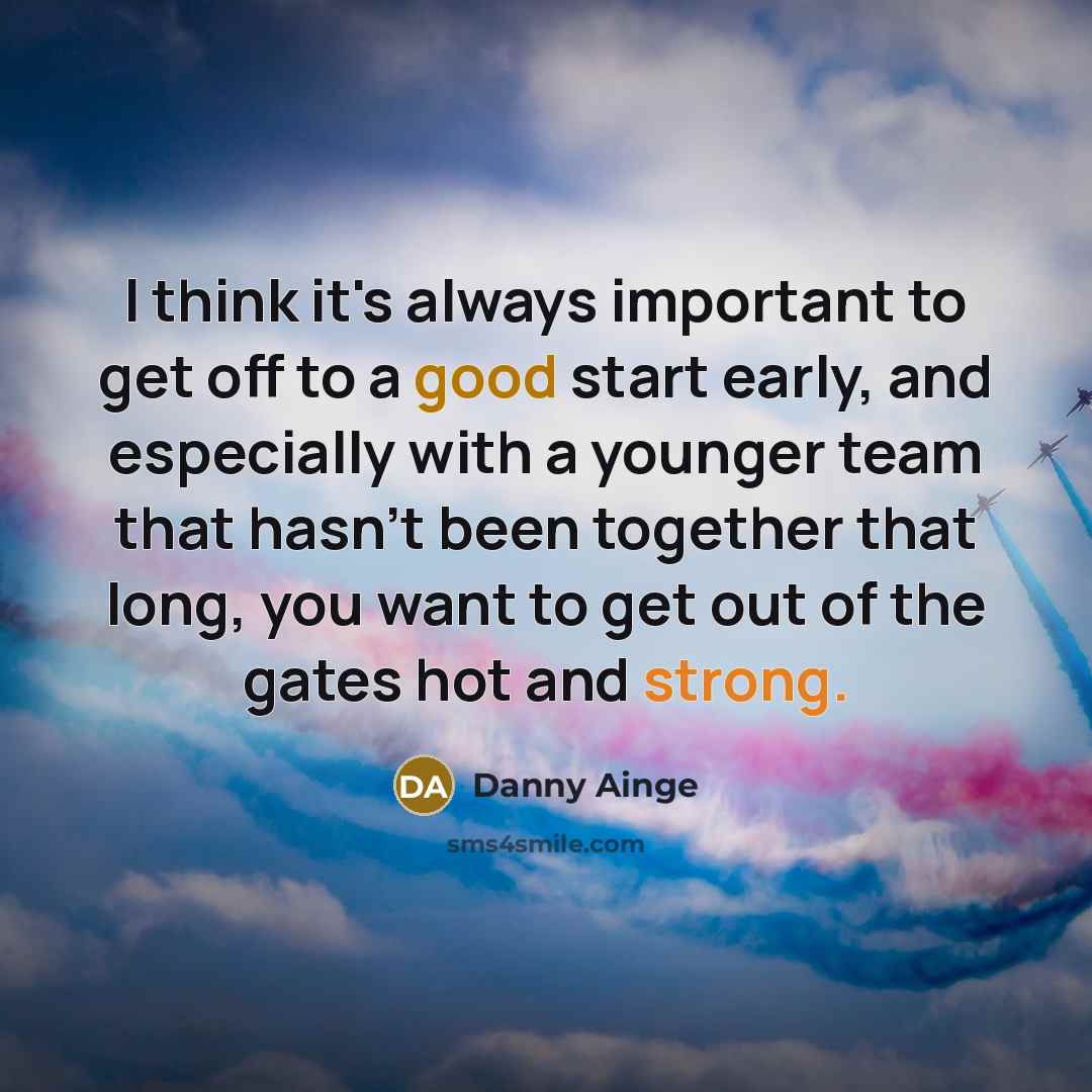 “I think it's always important to get off to a…” quote by Danny Ainge