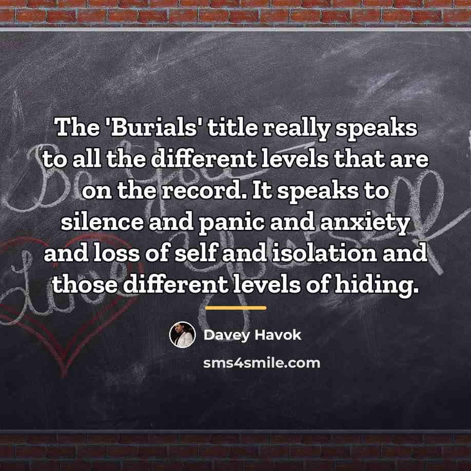 “The 'Burials' title really speaks to all the different levels…” quote by Davey Havok