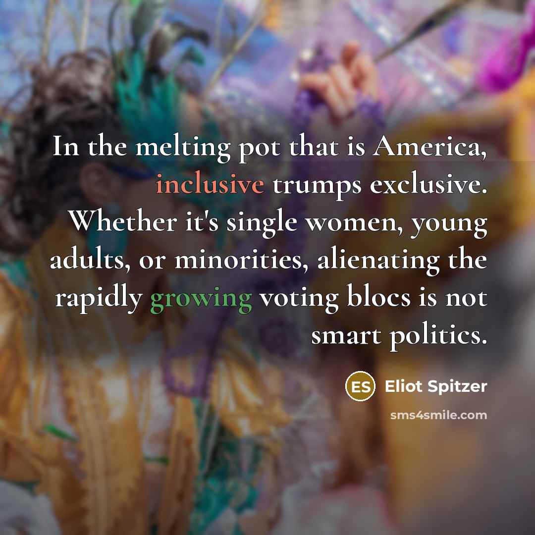 “In the melting pot that is America, inclusive trumps exclusive.…” quote by Eliot Spitzer