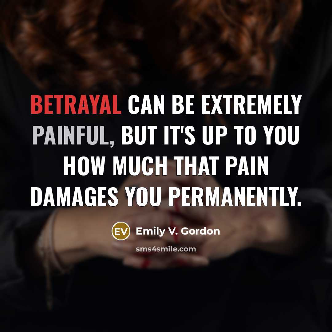 “Betrayal can be extremely painful, but it's up to you…” quote by Emily V. Gordon