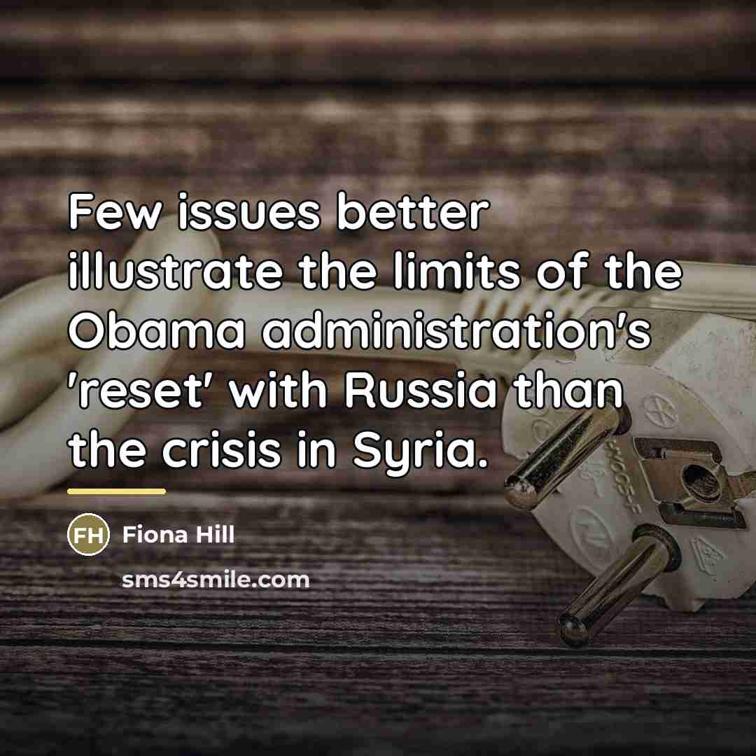“Few issues better illustrate the limits of the Obama administration's…” quote by Fiona Hill