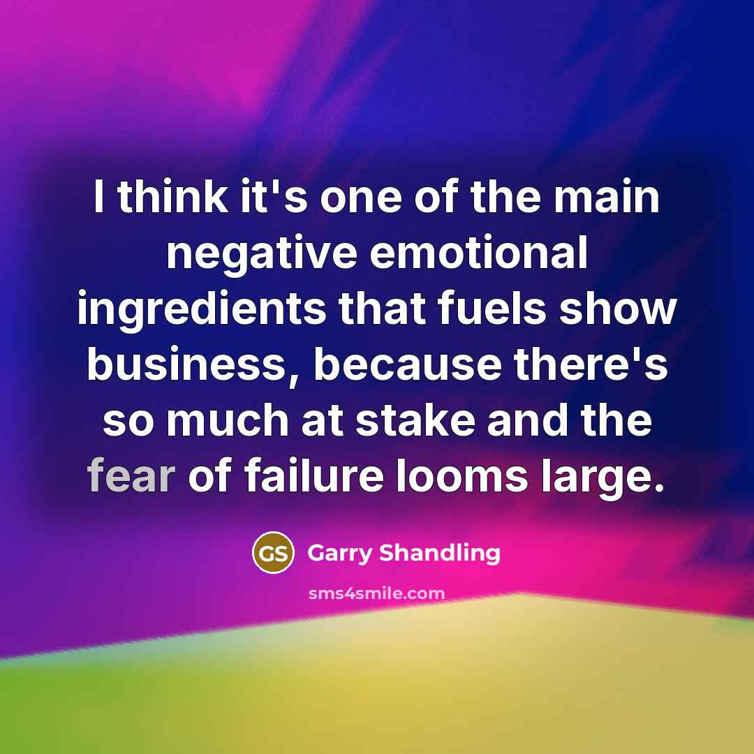 “I think it's one of the main negative emotional ingredients…” quote by Garry Shandling