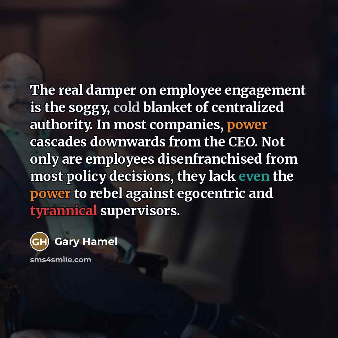 “The real damper on employee engagement is the soggy, cold…” quote by Gary Hamel