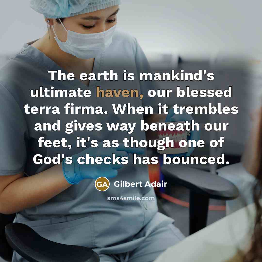 “The earth is mankind's ultimate haven, our blessed terra firma.…” quote by Gilbert Adair