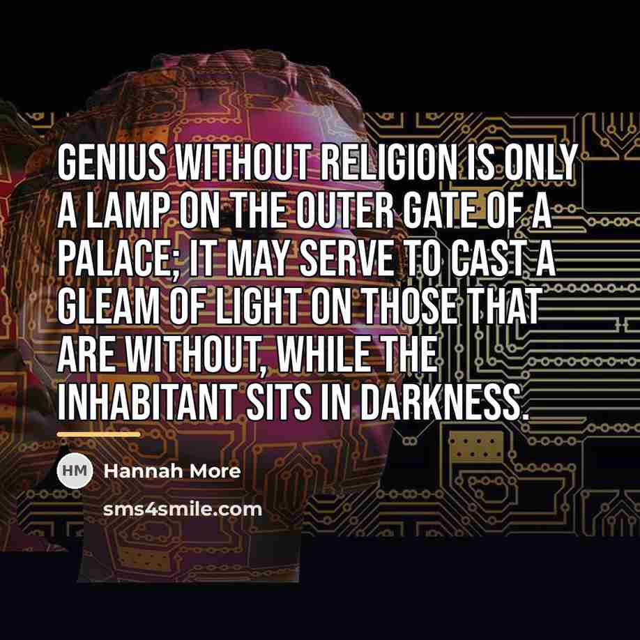 “Genius without religion is only a lamp on the outer…” quote by Hannah More