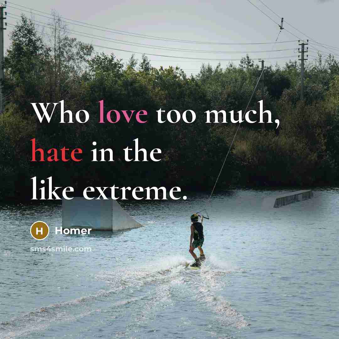 “Who love too much, hate in the like extreme.…” quote by Homer