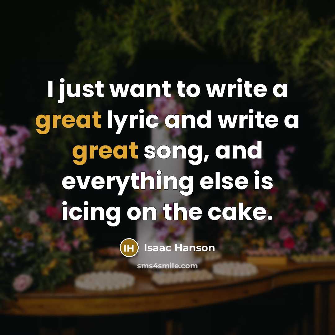 “I just want to write a great lyric and write…” quote by Isaac Hanson
