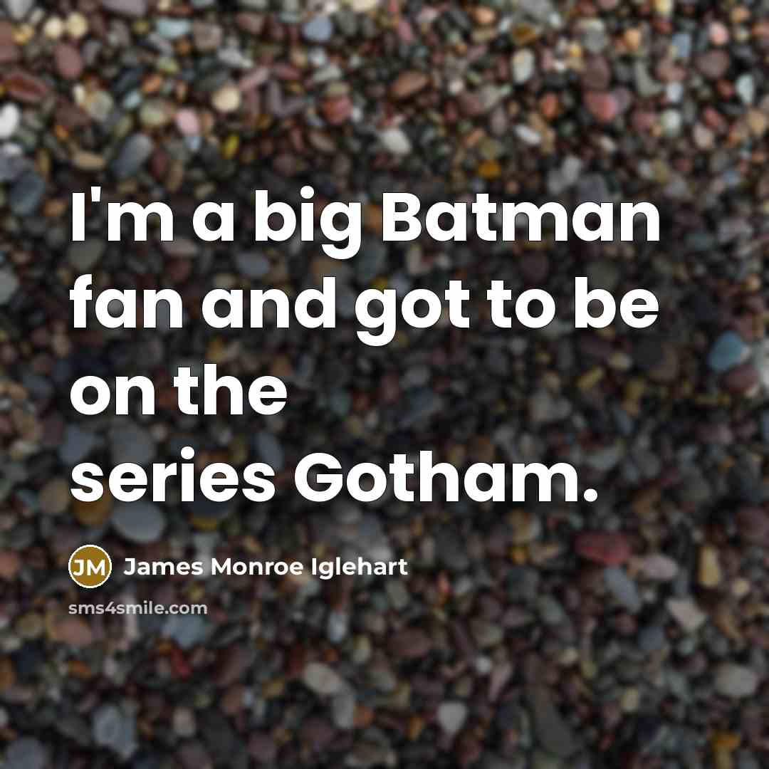 “I'm a big Batman fan and got to be on…” quote by James Monroe Iglehart