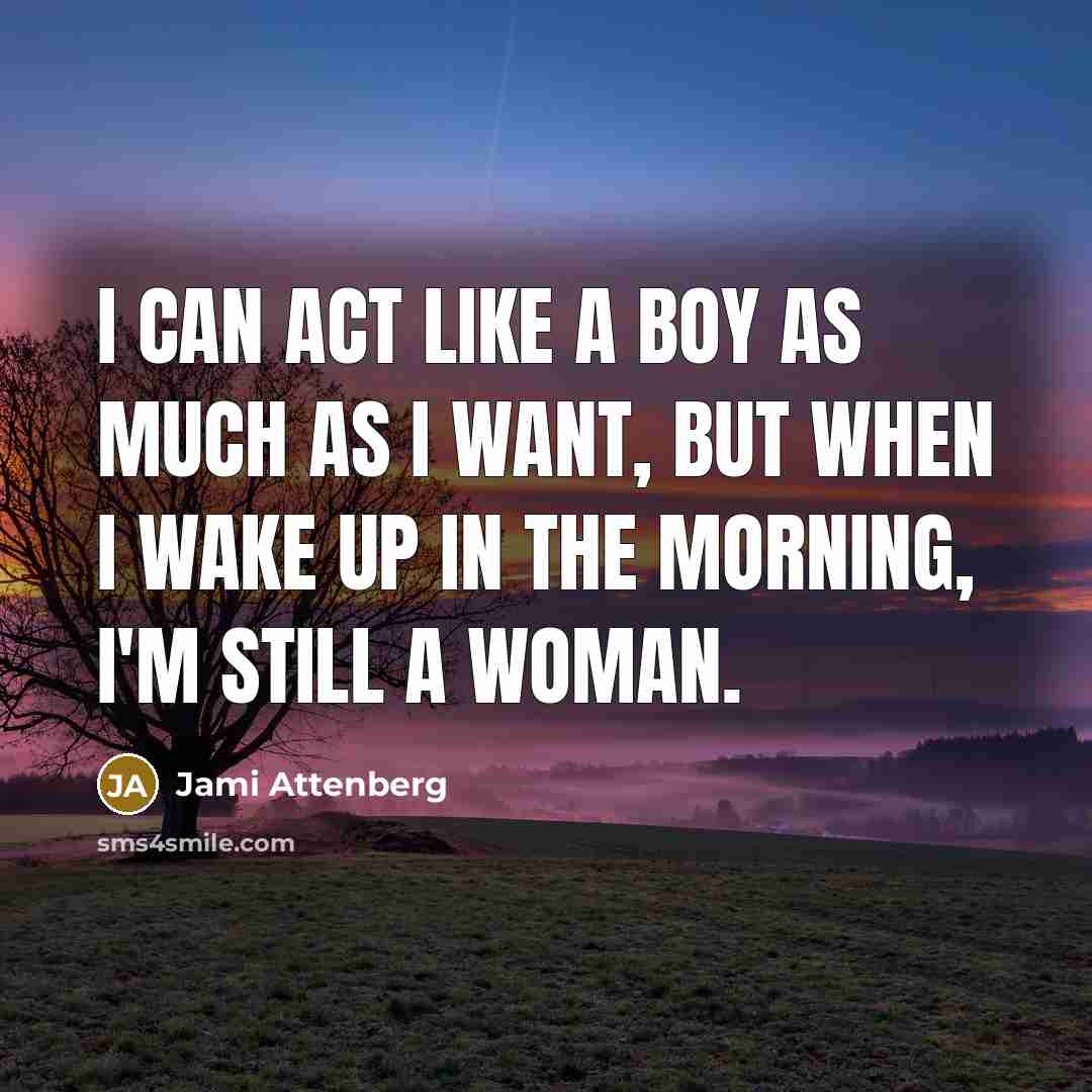 “I can act like a boy as much as I…” quote by Jami Attenberg