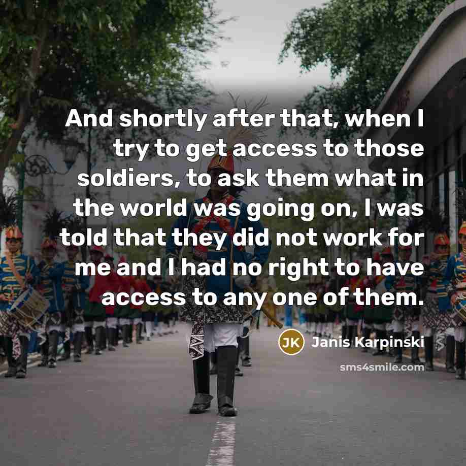 “And shortly after that, when I try to get access…” quote by Janis Karpinski