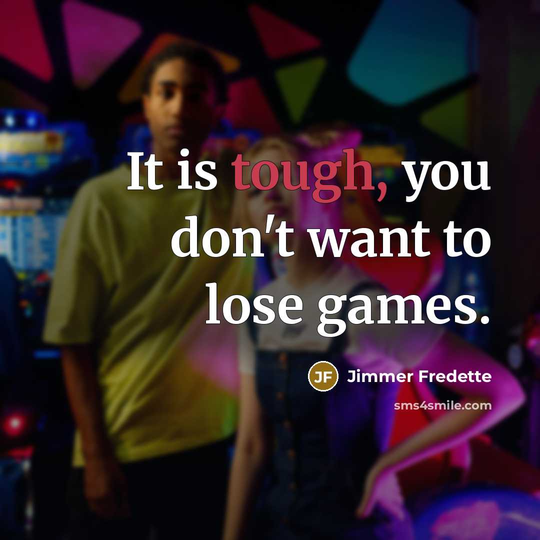 “It is tough, you don't want to lose games.” quote by Jimmer Fredette