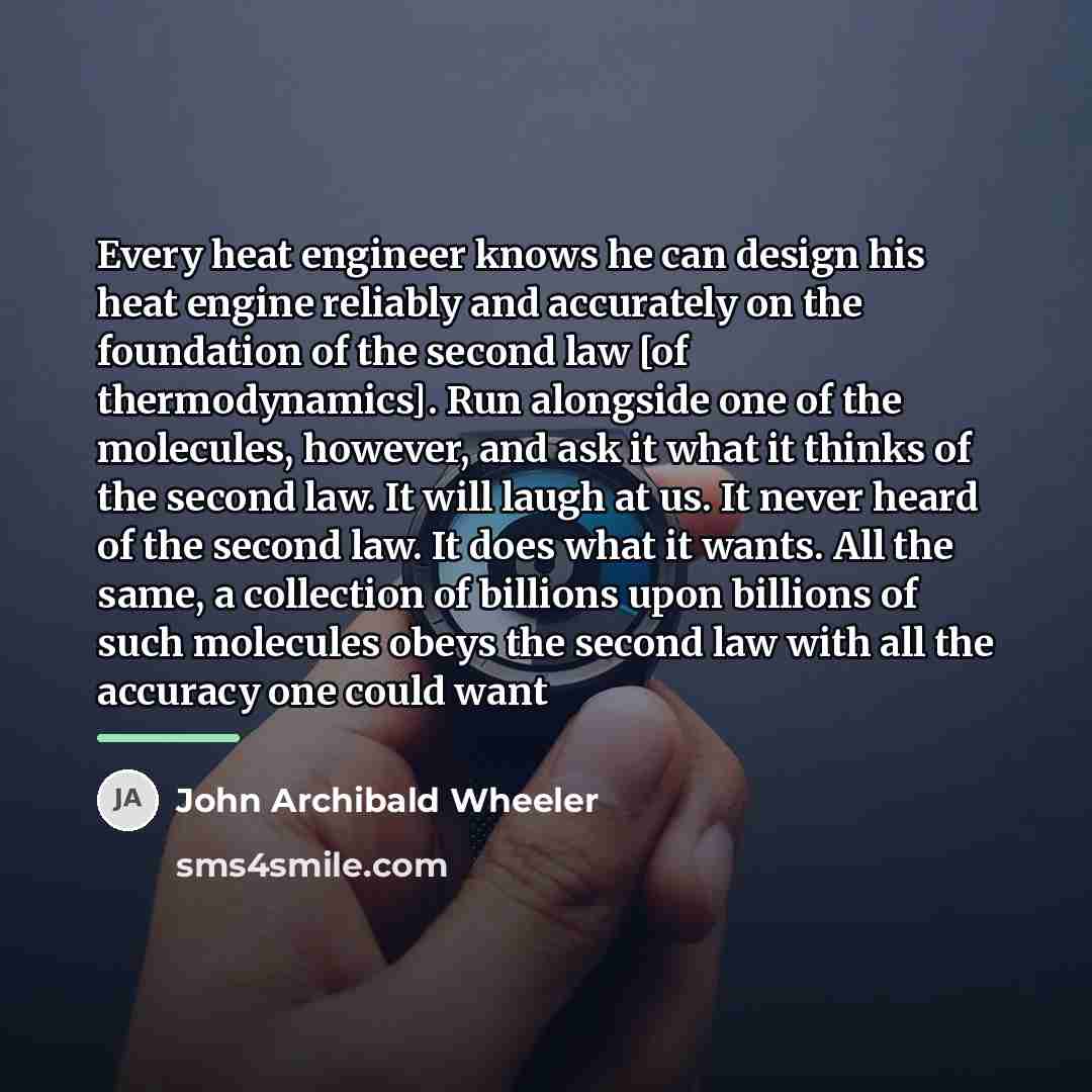 “Every heat engineer knows he can design his heat engine…” quote by John Archibald Wheeler