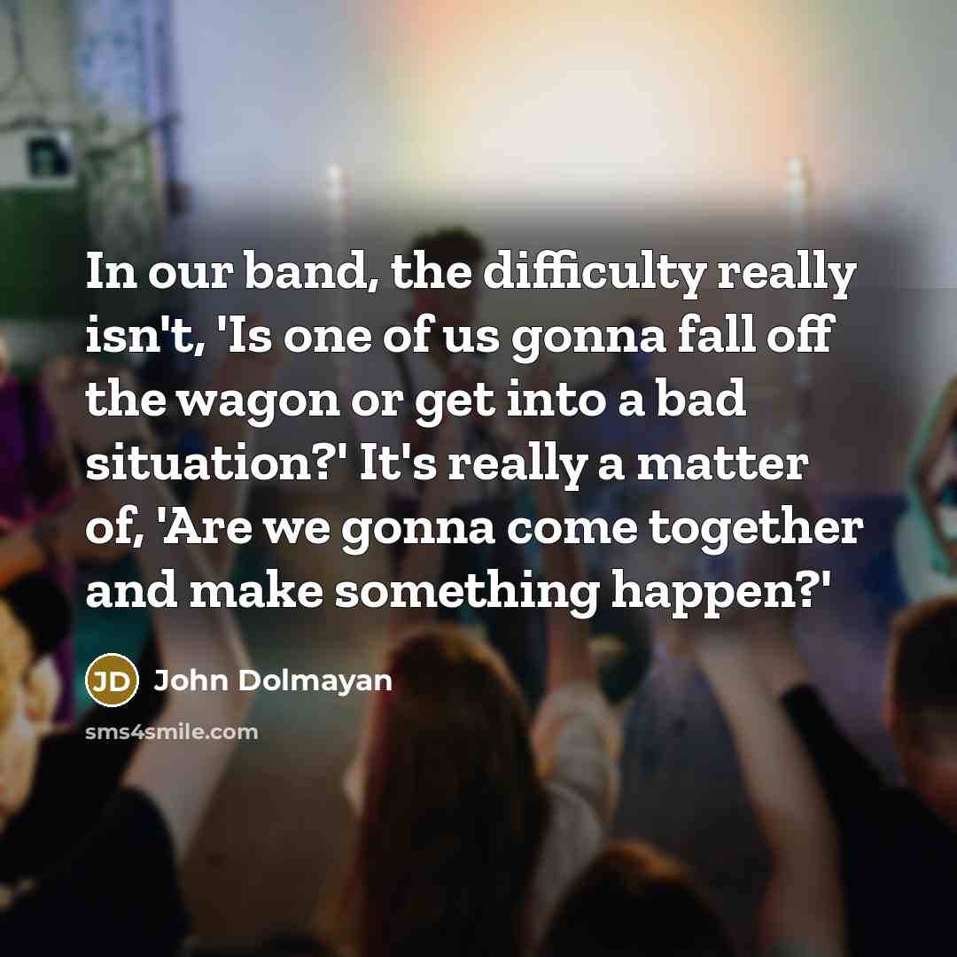 “In our band, the difficulty really isn't, 'Is one of…” quote by John Dolmayan