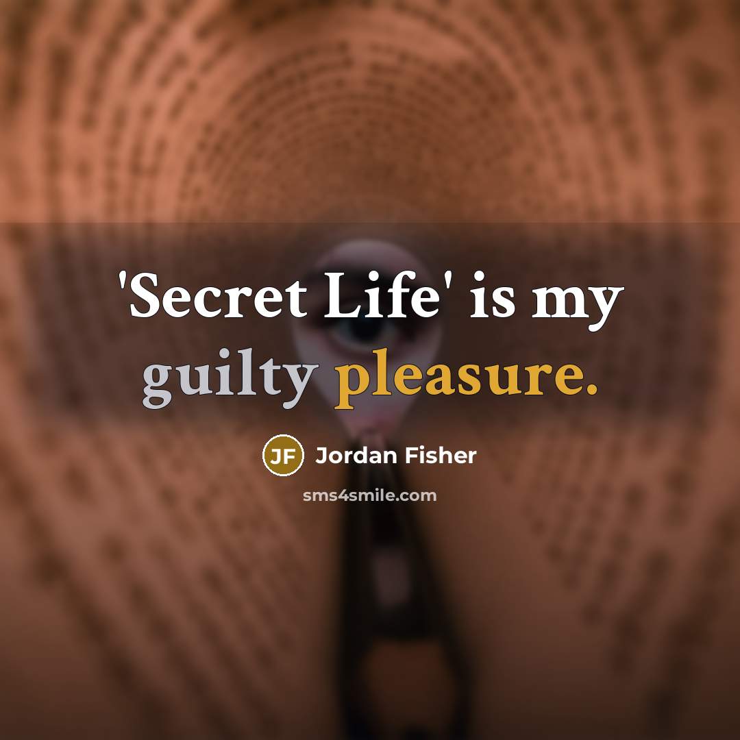 “'Secret Life' is my guilty pleasure.…” quote by Jordan Fisher