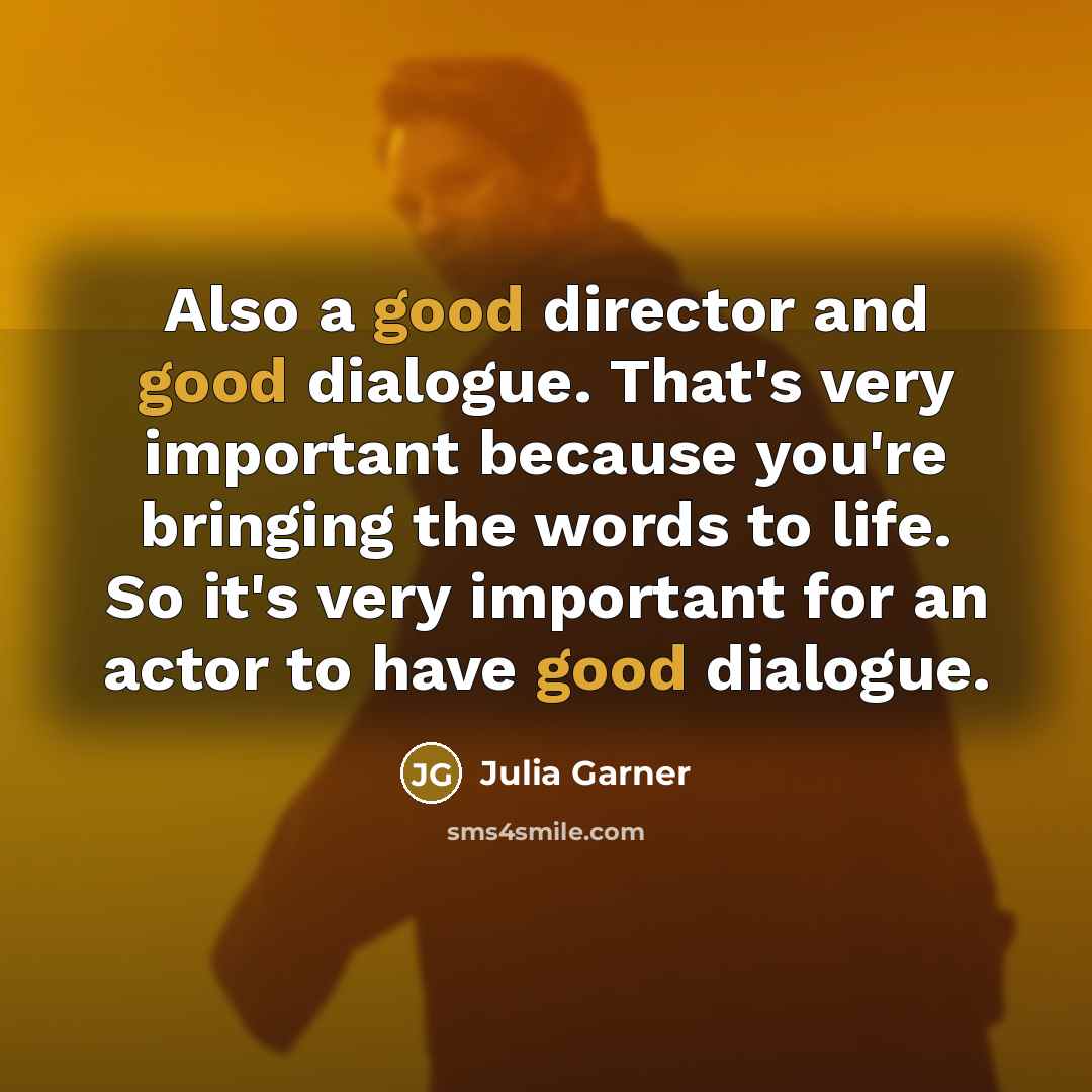 “Also a good director and good dialogue. That's very important…” quote by Julia Garner