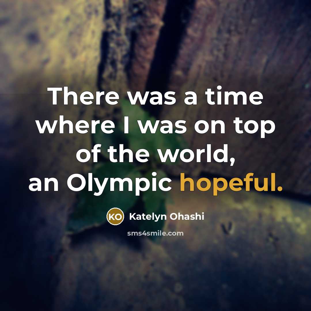 “There was a time where I was on top of…” quote by Katelyn Ohashi