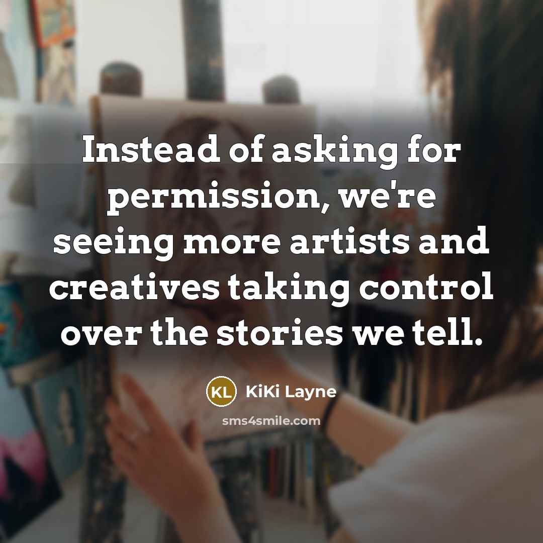 “Instead of asking for permission, we're seeing more artists and…” quote by KiKi Layne