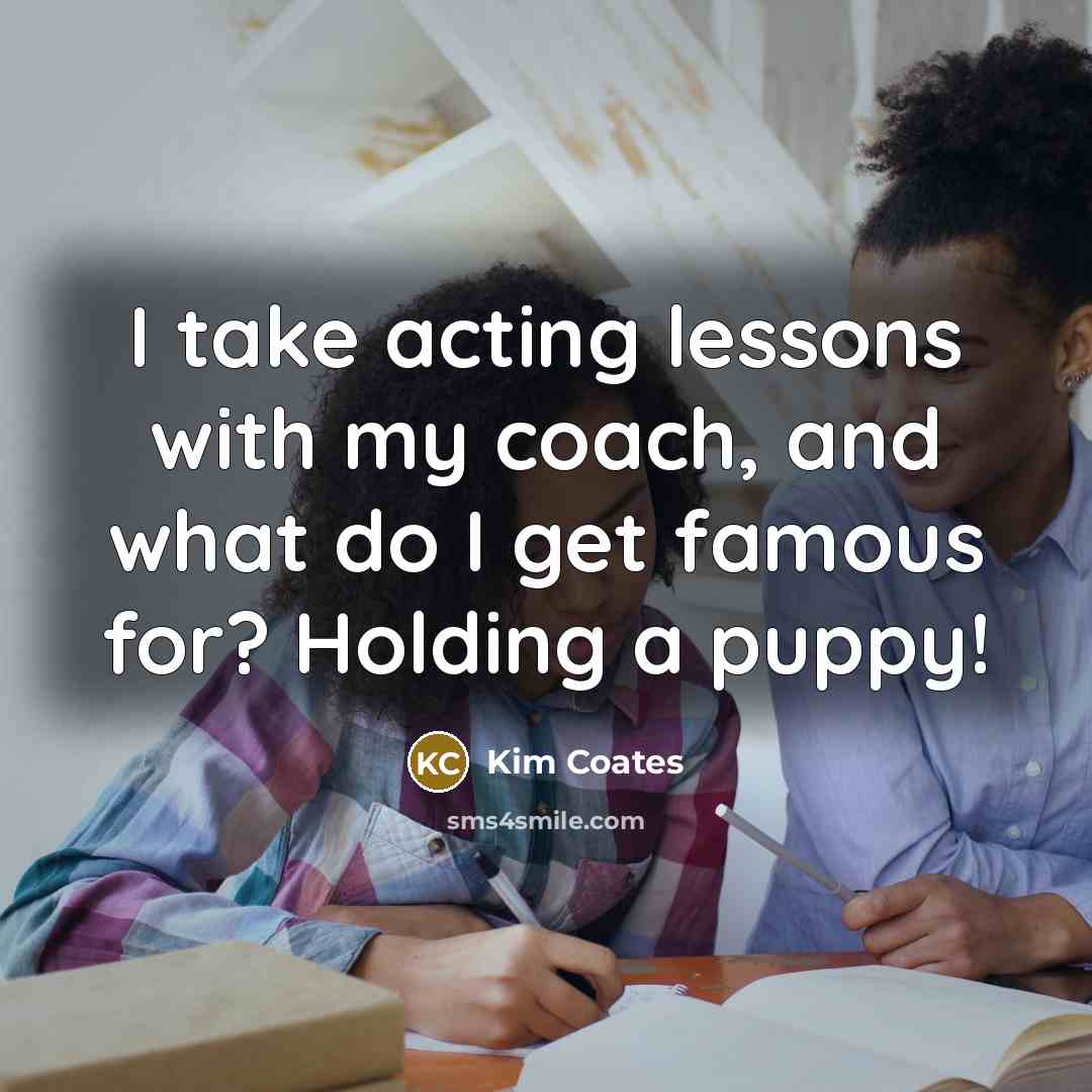 “I take acting lessons with my coach, and what do…” quote by Kim Coates