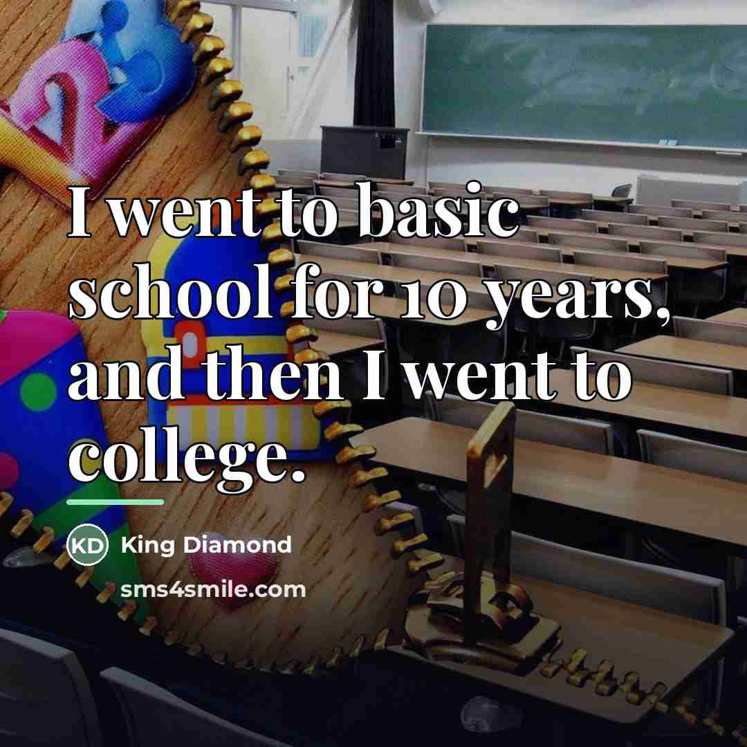 “I went to basic school for 10 years, and then…” quote by King Diamond