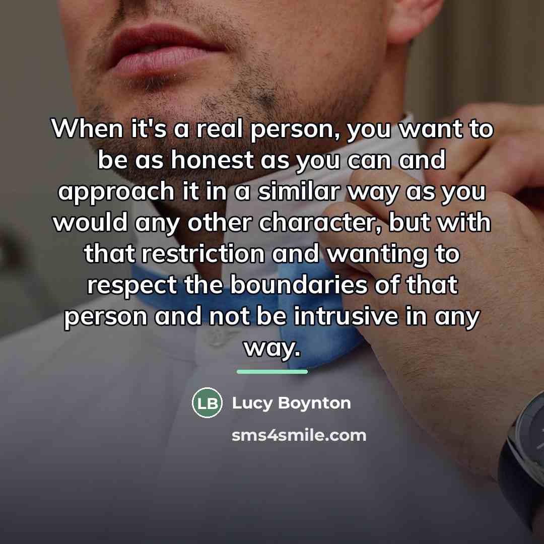 “When it's a real person, you want to be as…” quote by Lucy Boynton