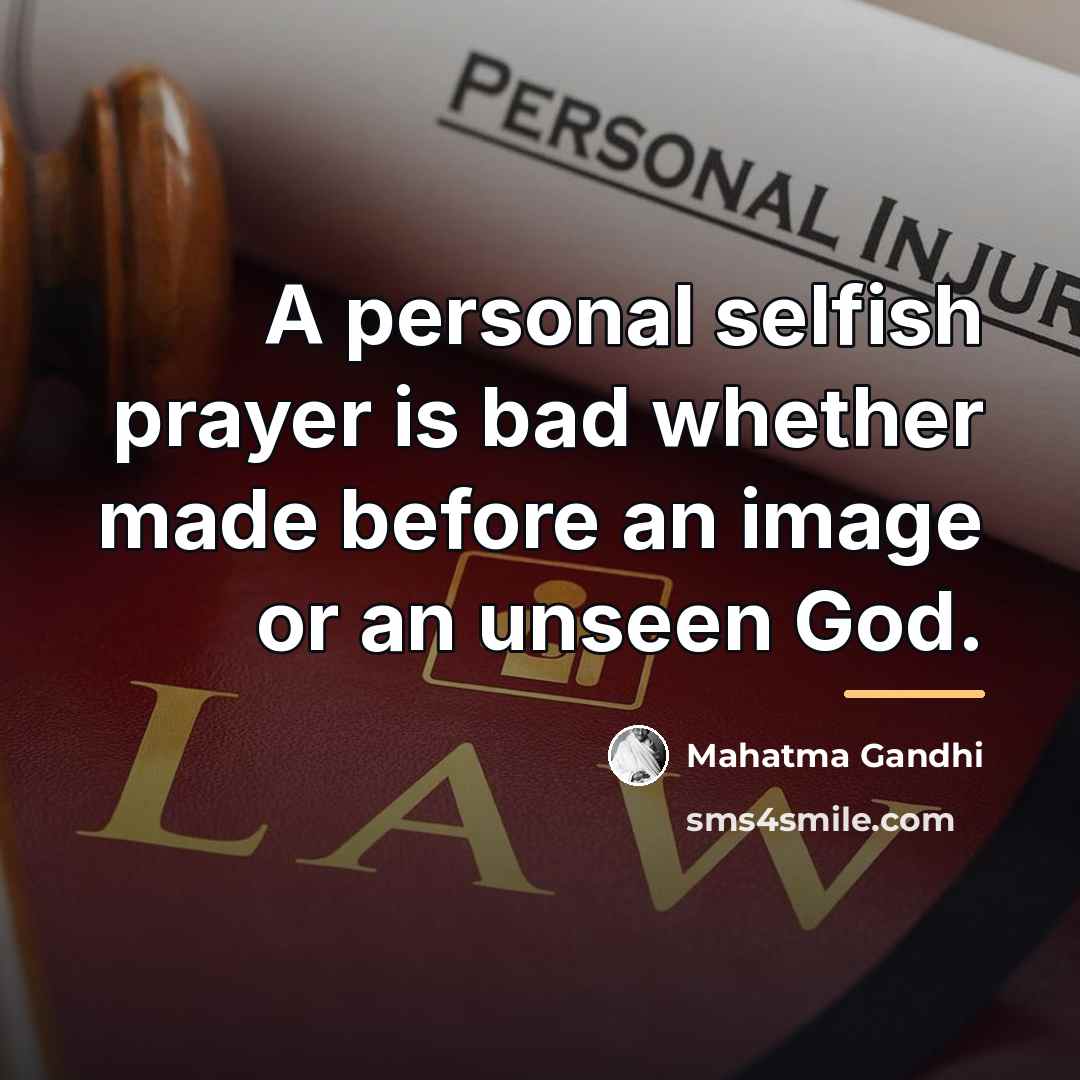 “A personal selfish prayer is bad whether made before an…” quote by Mahatma Gandhi