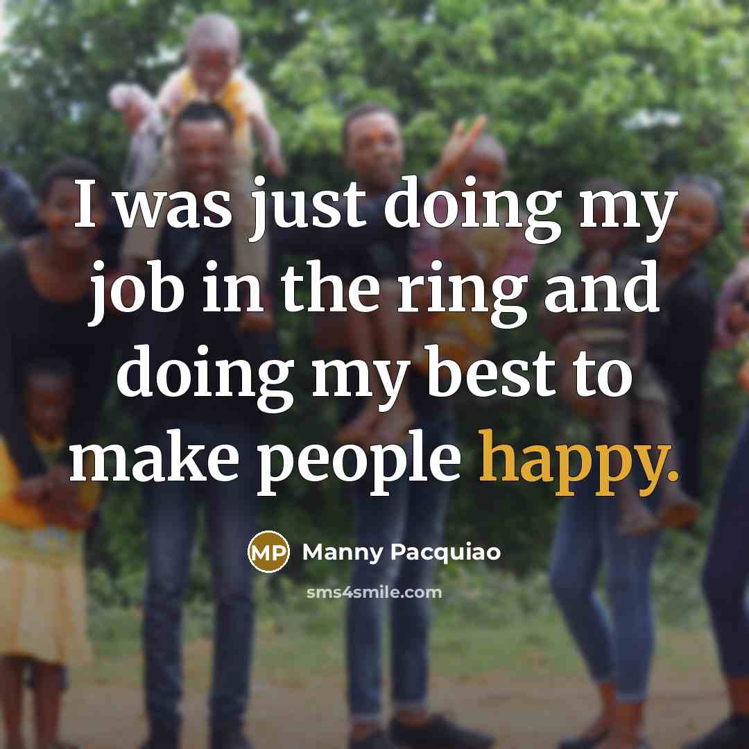 “I was just doing my job in the ring and…” quote by Manny Pacquiao