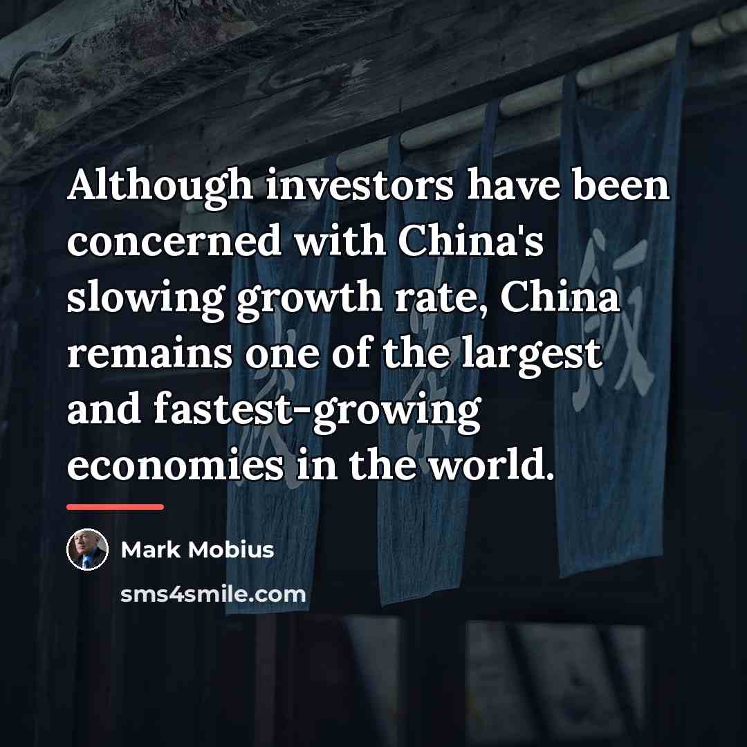 “Although investors have been concerned with China's slowing growth rate,…” quote by Mark Mobius