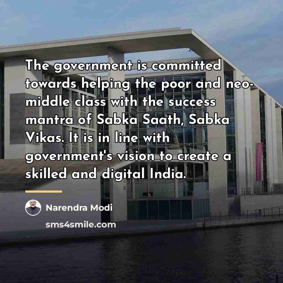 “The government is committed towards helping the poor and neo-…” quote by Narendra Modi