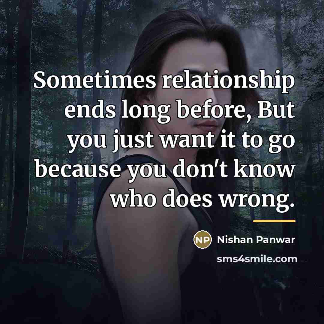 “Sometimes relationship ends long before, But you just want it…” quote by Nishan Panwar