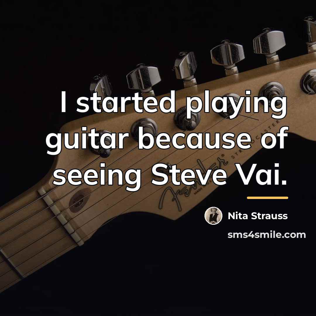 “I started playing guitar because of seeing Steve Vai.…” quote by Nita Strauss