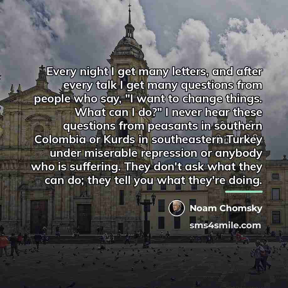 “Every night I get many letters, and after every talk…” quote by Noam Chomsky