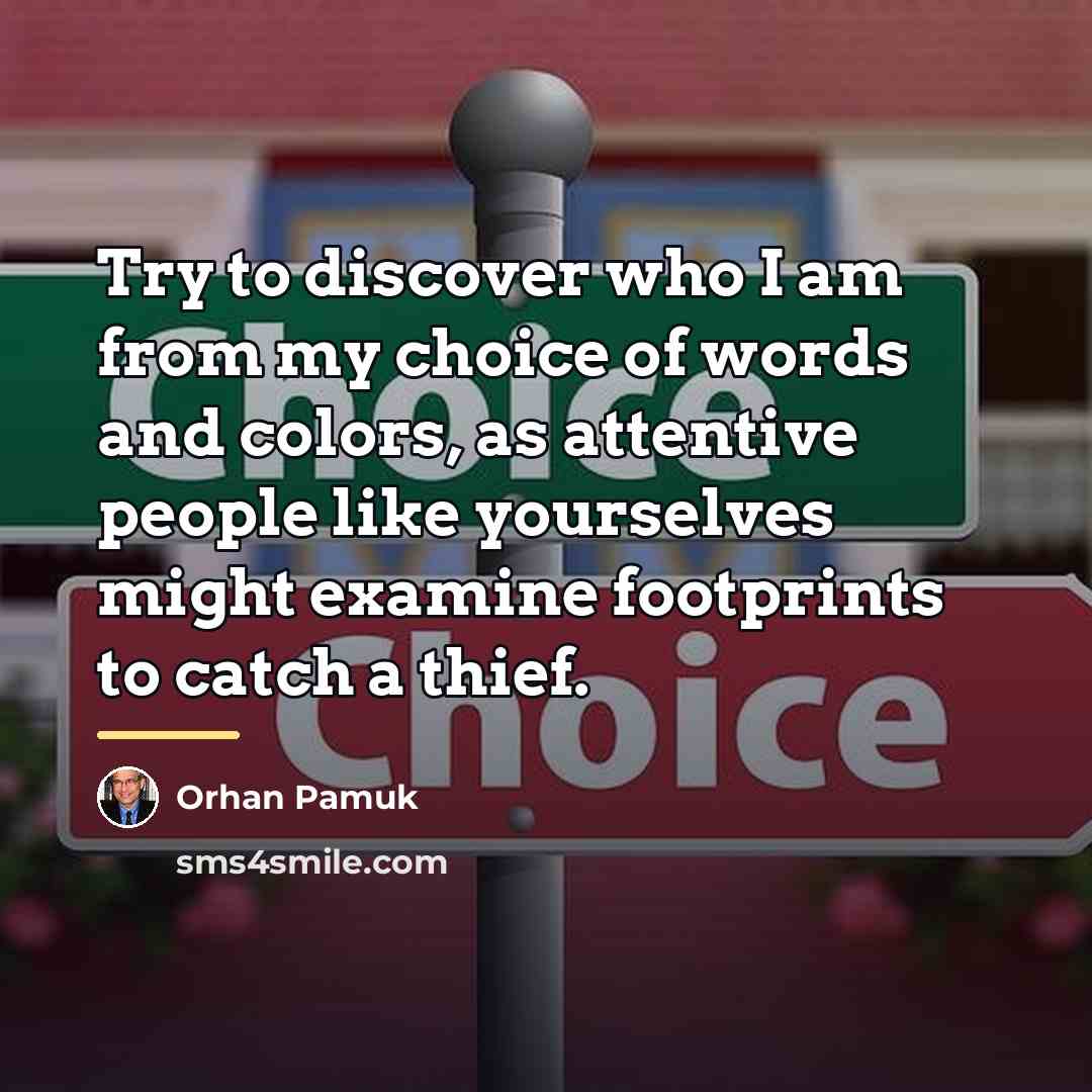 “Try to discover who I am from my choice of…” quote by Orhan Pamuk