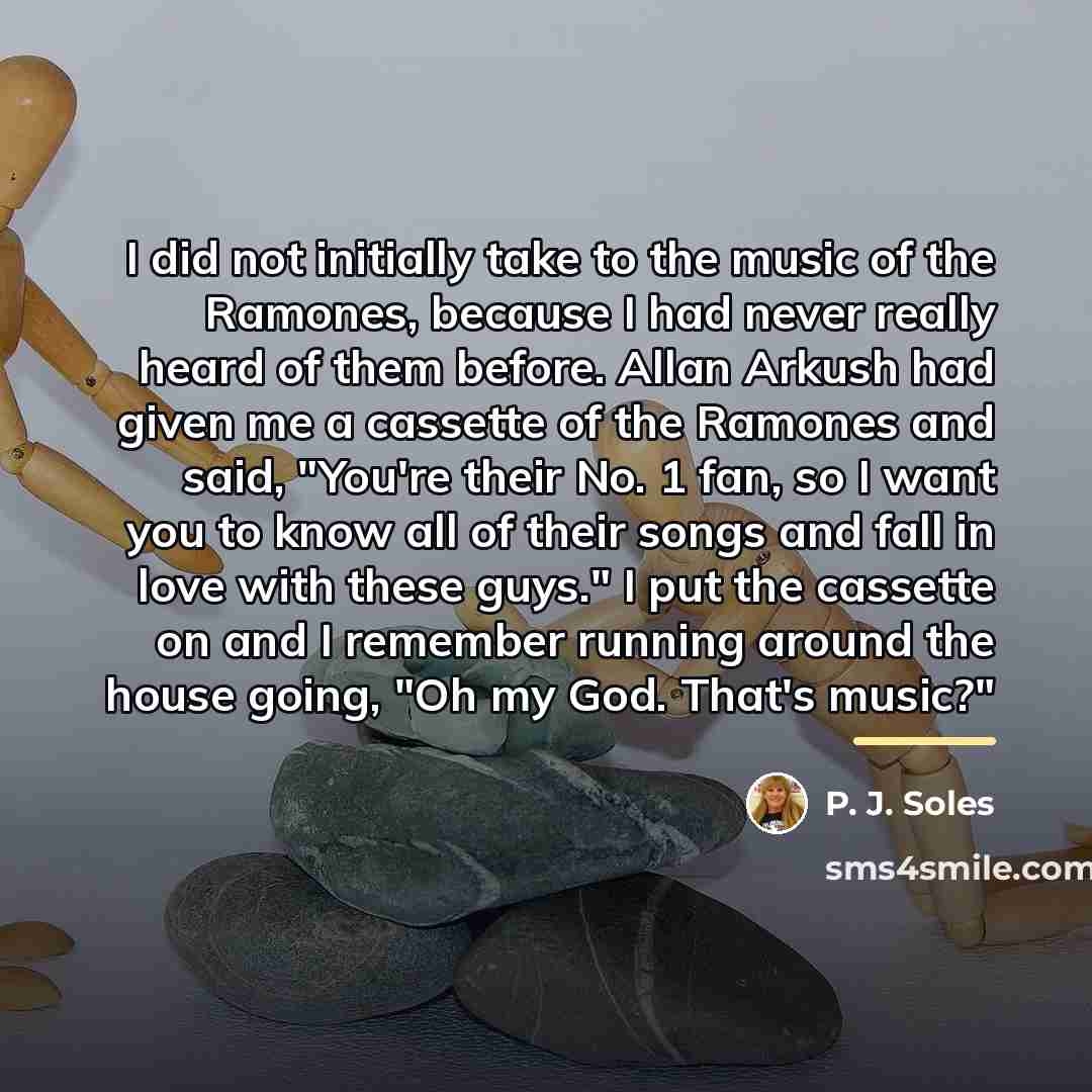 “I did not initially take to the music of the…” quote by P. J. Soles