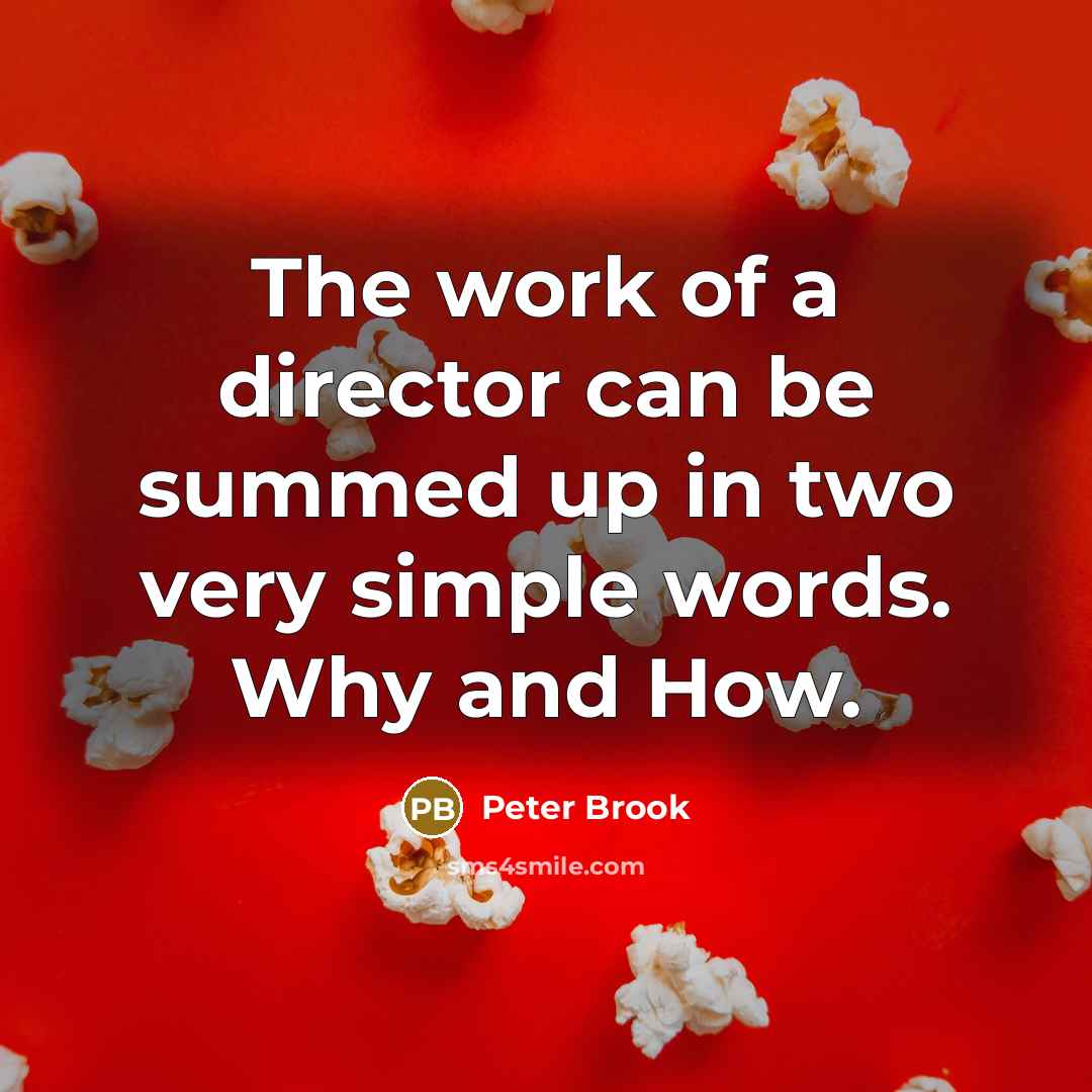 “The work of a director can be summed up in…” quote by Peter Brook