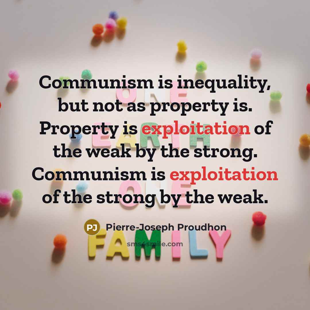 “Communism is inequality, but not as property is. Property is…” quote by Pierre-Joseph Proudhon