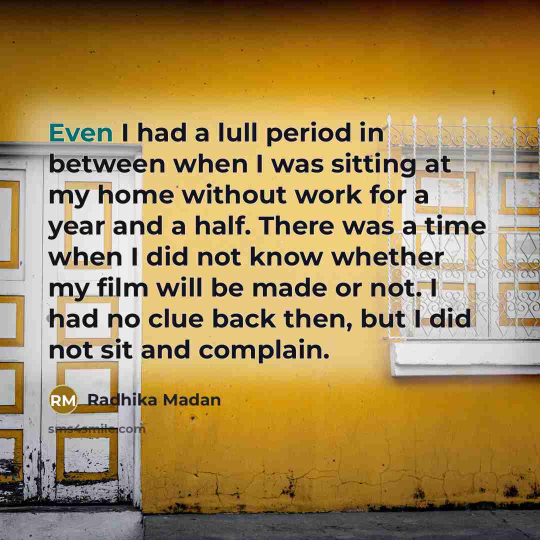 “Even I had a lull period in between when I…” quote by Radhika Madan