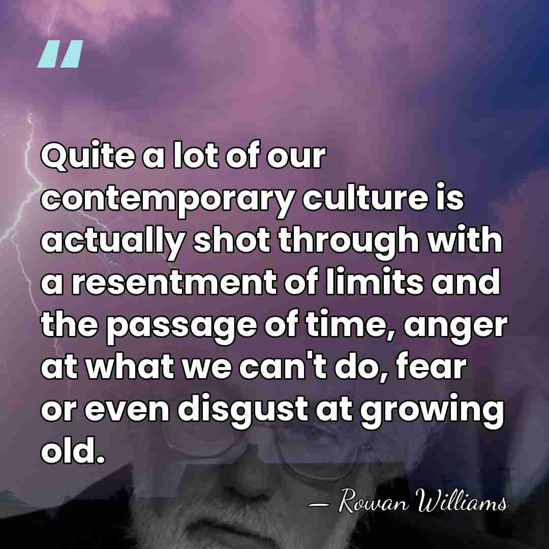 Quite a lot of our contemporary culture is actually shot through with&hellip; - Rowan Williams