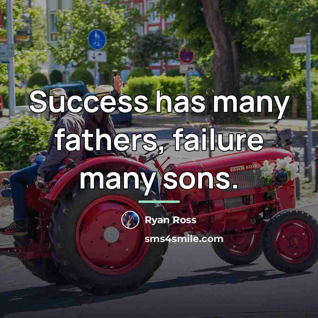 “Success has many fathers, failure many sons.…” quote by Ryan Ross